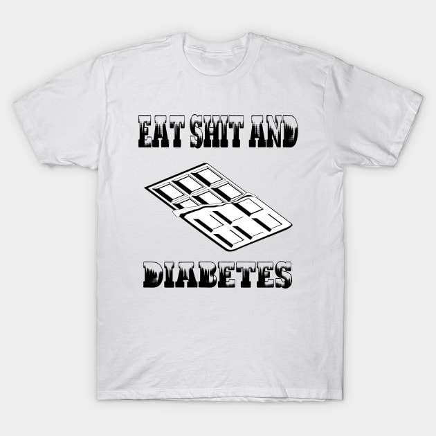 Eat Shit and Diabetes T-Shirt by Nickel City Slashers